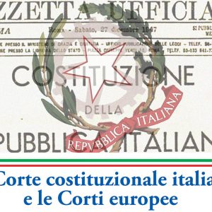 La corte costituzionale italiana e le Corti europee