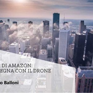 La sfida di Amazon: la consegna con il drone