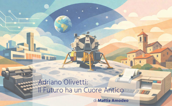 Adriano Olivetti: Il Futuro ha un Cuore Antico
