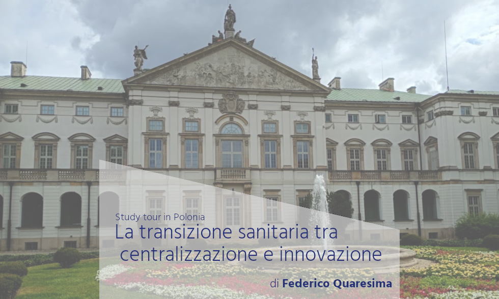 Study Tour in Polonia: la transizione sanitaria tra centralizzazione e innovazione